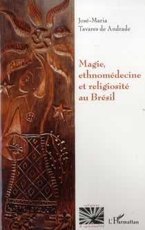 Magie, ethnomédecine et religiosité au Brésil