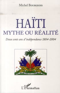 Haïti, mythe ou réalité - deux cents ans d'indépendance 1804-2004