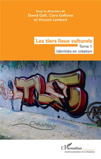 Les tiers lieux culturels Tome 1 : Identités en création