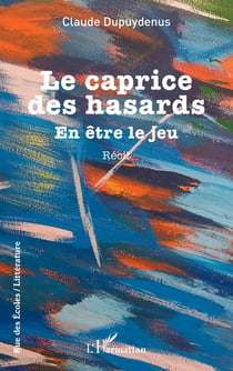 Le caprice des hasards : En être le jeu