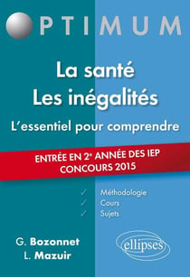 L'essentiel pour comprendre La santé. Les inégalités (cours, conseils méthodologiques, sujets corrigés) - entrée en 2e année Sciences Po 2015