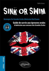 Sink or swim - guide de survie aux épreuves orales d'admission aux concours CPGE