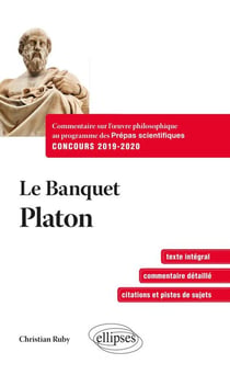 Philosophie - le banquet de Platon - prépas scientifiques 1re et 2e années (concours 2019-2020)