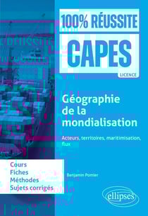 Géographie de la mondialisation : acteurs, territoires, maritimisation, flux : CAPES d'histoire-géographie