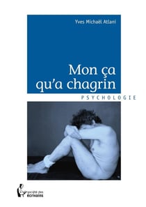 Mon ça qu'a chagrin