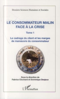 Consommateur malin Tome 1 - face à la crise, le cadrage du client et les marges de manoeuvre du consommateur