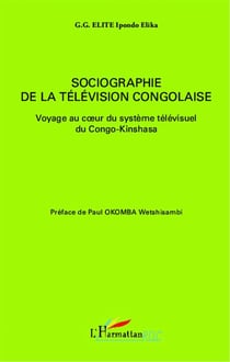 Sociographie de la télévision congolaise - voyage au coeur du système télévisuel du Congo-Kinshasa