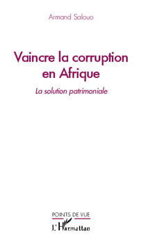 Vaincre la corruption en Afrique - la solution patrimoniale