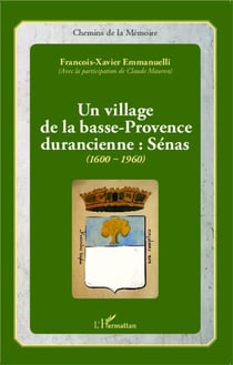 Un village de la Basse-Provence durancienne : senas 1900 1960