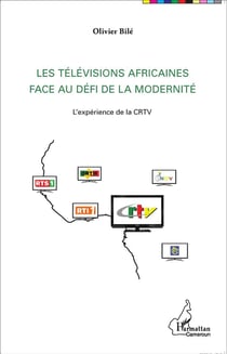 Les télévisions africaines face au défi de la modernité - l'expérience de la crtv
