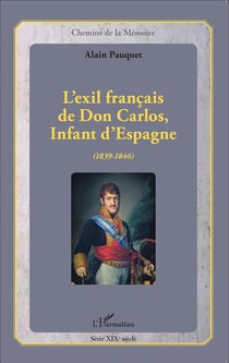 L'exil francais de Don Carlos infant d'Espagne (1839-1846)