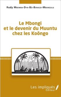 Le Mbongi et le devenir du Muuntu chez les Koôngo