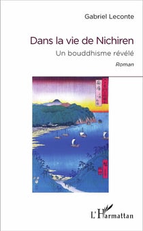 Dans la vie de Nichiren - un bouddhisme révélé