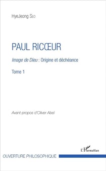 Paul Ricoeur Tome 1 - image de Dieu : origine et déchéance