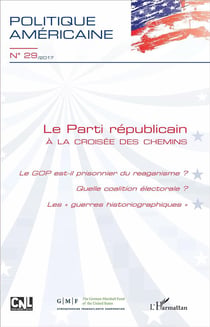 Revue Politique américaine n.29 : le Parti républicain, à la croisée des chemins - le GOP est-il prisonnier du reaganisme ? quelle coalition électorale ? les "guerres historiographiques"