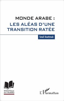 Monde arabe: les aléas d'une transition ratée