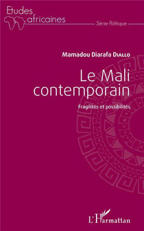 Le Mali contemporain - fragilités et possibilités