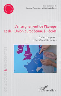 L'enseignement de l'Europe et de l'Union européenne à l'école - études comparées et expériences croisées