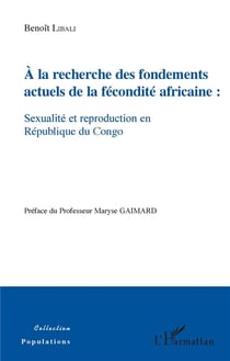 À la recherche des fondements actuels de la fécondite africaine : sexualité et reproduction en République du Congo
