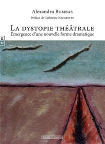 La dystopie théâtrale : émergence d'une nouvelle forme dramatique