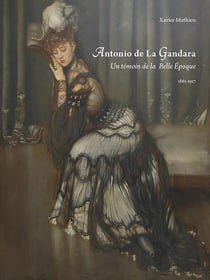 Antonio de la Gandara 1861-1917 - un témoin de la Belle Epoque
