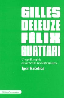 Deleuze et Guattari : Une philosophie des devenirs-révolutionnaires