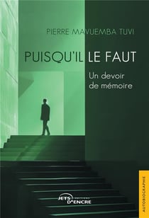 Puisqu'il le faut : Un devoir de mémoire