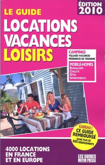 Le guide locations vacances loisirs (édition 2010)