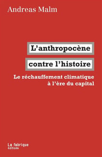 L'anthropocène contre l'histoire - le réchauffement climatique à l'ère du capital