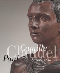 Camille Claudel, Paul Claudel - le rêve et la vie