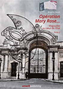 Opération Mary Rose - magouilles au coeur de l'Etat t.2