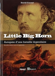 Little big horn - autopsie d'une batalle légendaire