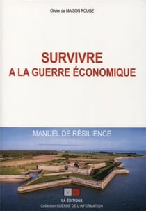 Survivre à la guerre économique - manuel de résilience