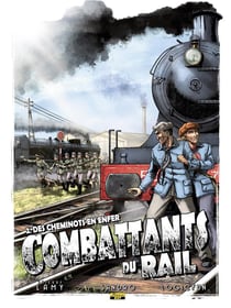 Combattants du rail Tome 2 - des cheminots en enfer