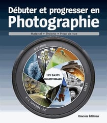 Débuter et progresser en photographie t.2