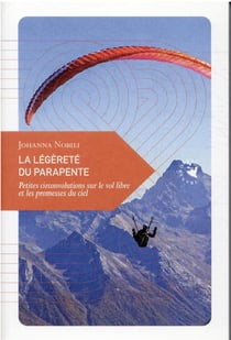 La légèreté du parapente, petites circonvolutions sur le vol libre et les promesses du ciel