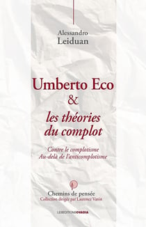 Umberto Eco et les théories du complot - contre le complotisme - au-delà de l'anticomplotisme