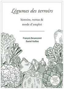 Légumes des terroirs : histoire, vertus et mode d'emploi
