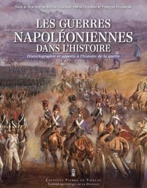 Les guerres napoléoniennes dans l'histoire : Historiographie et apports à l'histoire de la guerre
