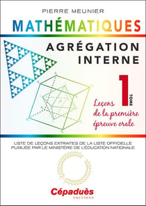 Agrégation interne de mathématiques Tome 1 - leçons de la première épreuve orale