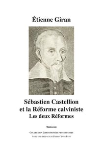 Sébastien castellion et la réforme calviniste - les deux réformes