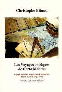 Les voyages oniriques de corto maltese - voyage, onirisme, symbolisme et ésoterisme dans l'oeuvre de hugo pratt