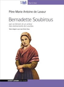 Bernadette soubirous - par un témoin et un acteur des événements de lourdes