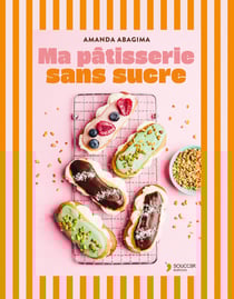 Ma pâtisserie sans sucre : Goûters, brunchs, petits déjs et desserts... 55 gourmandises saines pour tout la famille. IG BAS, LOW CARB, SANS GLUTEN