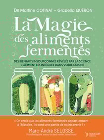 La magie des aliments fermentés : Des bienfaits insoupçonnés révélés par la science et comment les intégrer dans votre cuisine
