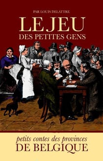 Le jeu des petites gens - petits contes des provinces de belgique