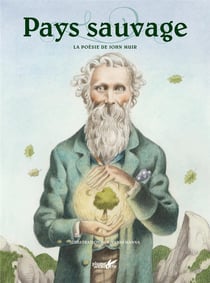 Pays sauvages - la poésie de John Muir