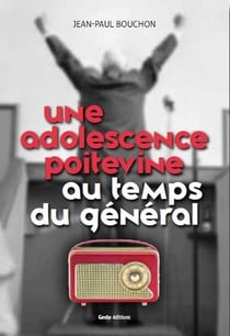 Une adolescence poitevine au temps du général