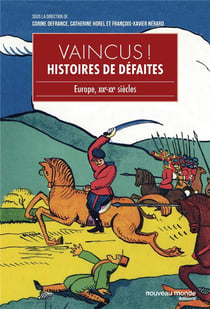 Vaincus ! histoire de défaites - Europe, XIXe-XXe siècles