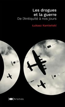 Les drogues et la guerre - de l'antiquité à nos jours